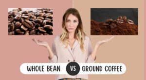 Whole Bean vs Ground Coffee