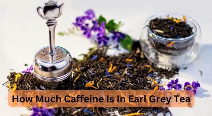 How Much Caffeine Is In Earl Grey Tea
