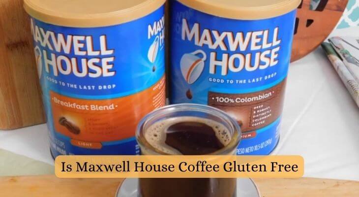 Is Maxwell House Coffee Gluten Free