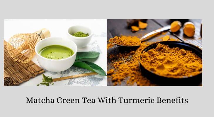 Matcha Green Tea With Turmeric Benefits